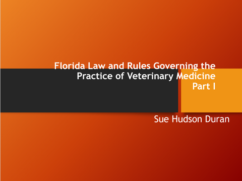 Florida Veterinary Rules and Law Part 1 (Required Course)