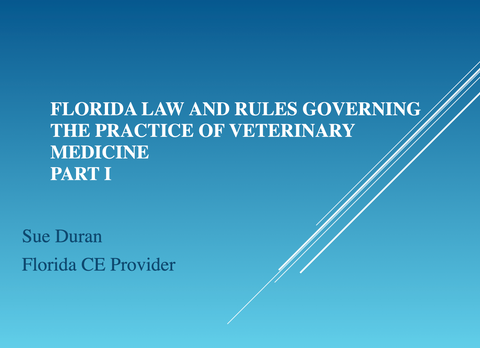 Florida Veterinary Rules and Law Part 1 (Required Course)